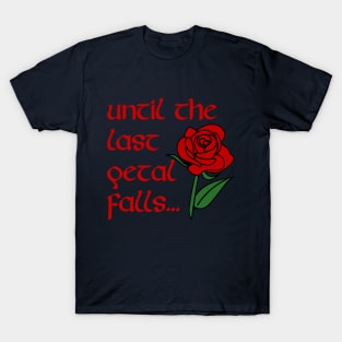 Until The Last Petal Falls T-Shirt